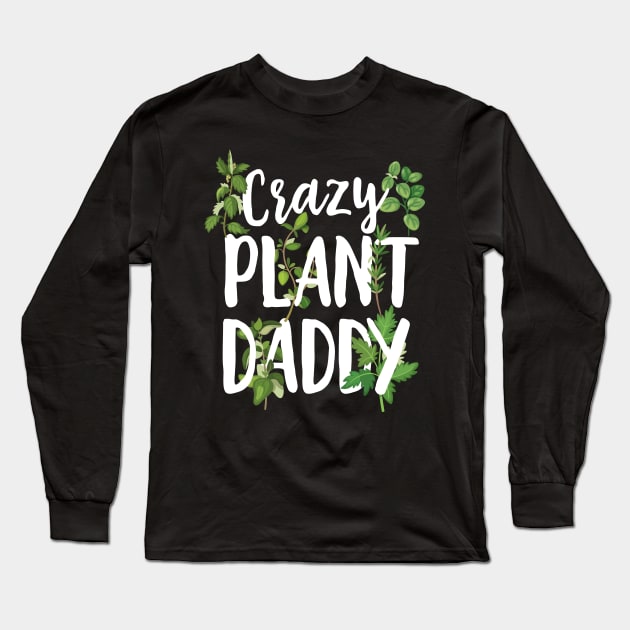 Crazy Plant Daddy Long Sleeve T-Shirt by Eugenex